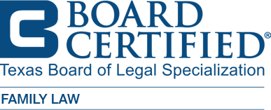 Board Certified by the TX Board of Legal Specialization in Family Law